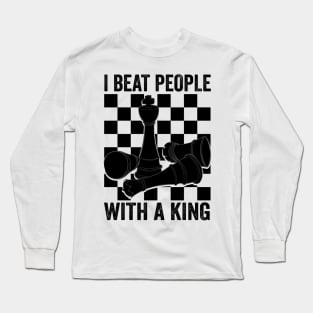 I Beat People With A King Chess Long Sleeve T-Shirt